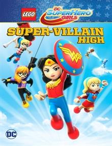 Lego DC Super Hero Girls: Super-Villain High
