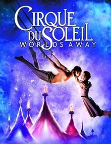 Cirque Du Soleil: Worlds Away