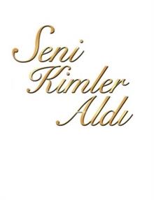 Seni Kimler Aldı