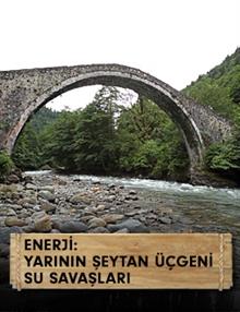 Enerji:Yarının Şeytan Üçgeni : Su Savaşları