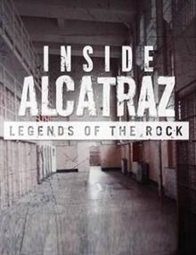 Inside Alcatraz: Legends Of The Rock